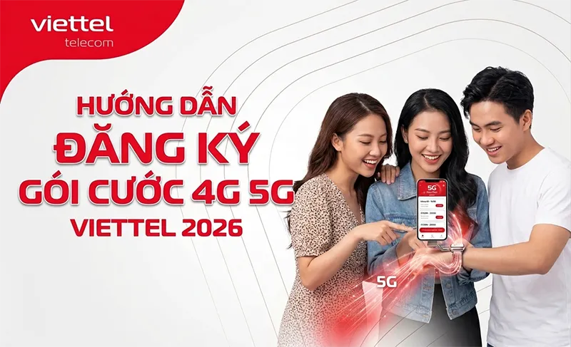 Hướng Dẫn Đăng Ký Các Gói Data 4G 5G Mạng Viettel Cập Nhật Mới 2026